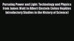 Read Pursuing Power and Light: Technology and Physics from James Watt to Albert Einstein (Johns