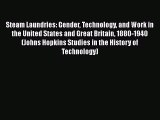 Read Steam Laundries: Gender Technology and Work in the United States and Great Britain 1880-1940