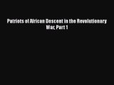 Book Patriots of African Descent in the Revolutionary War Part 1 Download Online