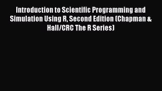 Read Introduction to Scientific Programming and Simulation Using R Second Edition (Chapman