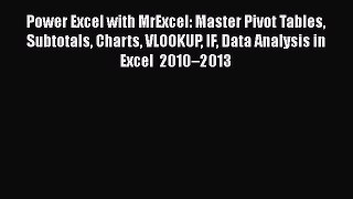 Read Power Excel with MrExcel: Master Pivot Tables Subtotals Charts VLOOKUP IF Data Analysis