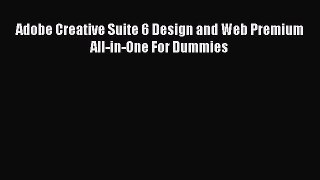 Download Adobe Creative Suite 6 Design and Web Premium All-in-One For Dummies PDF Online