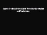Download Option Trading: Pricing and Volatility Strategies and Techniques Free Books