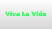 Viva La Vida meaning and pronunciation