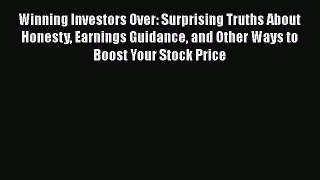 Download Winning Investors Over: Surprising Truths About Honesty Earnings Guidance and Other