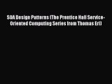 Read SOA Design Patterns (The Prentice Hall Service-Oriented Computing Series from Thomas Erl)
