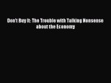 Read Don't Buy It: The Trouble with Talking Nonsense about the Economy Ebook Free