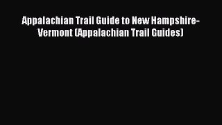 [Download PDF] Appalachian Trail Guide to New Hampshire-Vermont (Appalachian Trail Guides)