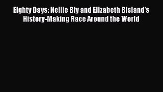 [Download PDF] Eighty Days: Nellie Bly and Elizabeth Bisland's History-Making Race Around the