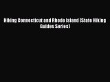 [Download PDF] Hiking Connecticut and Rhode Island (State Hiking Guides Series) Read Online