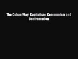 Read The Cuban Way: Capitalism Communism and Confrontation PDF Online