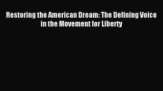 Read Restoring the American Dream: The Defining Voice in the Movement for Liberty Ebook Free