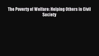 Download The Poverty of Welfare: Helping Others in Civil Society PDF Free