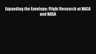 Read Expanding the Envelope: Flight Research at NACA and NASA Ebook Free