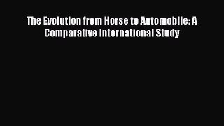 Download The Evolution from Horse to Automobile: A Comparative International Study Ebook Online