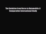 Download The Evolution from Horse to Automobile: A Comparative International Study Ebook Online