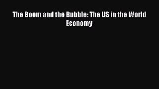 Read The Boom and the Bubble: The US in the World Economy Ebook Free