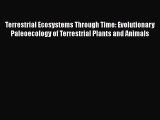 Read Terrestrial Ecosystems Through Time: Evolutionary Paleoecology of Terrestrial Plants and