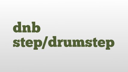 dnb step/drumstep meaning and pronunciation