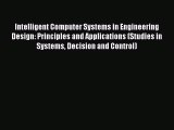 Read Intelligent Computer Systems in Engineering Design: Principles and Applications (Studies