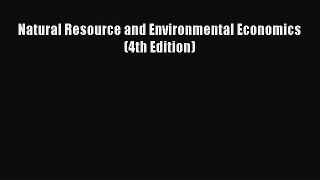 Download Natural Resource and Environmental Economics (4th Edition) PDF Free