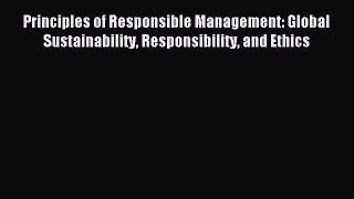 Read Principles of Responsible Management: Global Sustainability Responsibility and Ethics