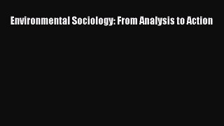 Download Environmental Sociology: From Analysis to Action Ebook Free