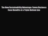 Read The New Sustainability Advantage: Seven Business Case Benefits of a Triple Bottom Line