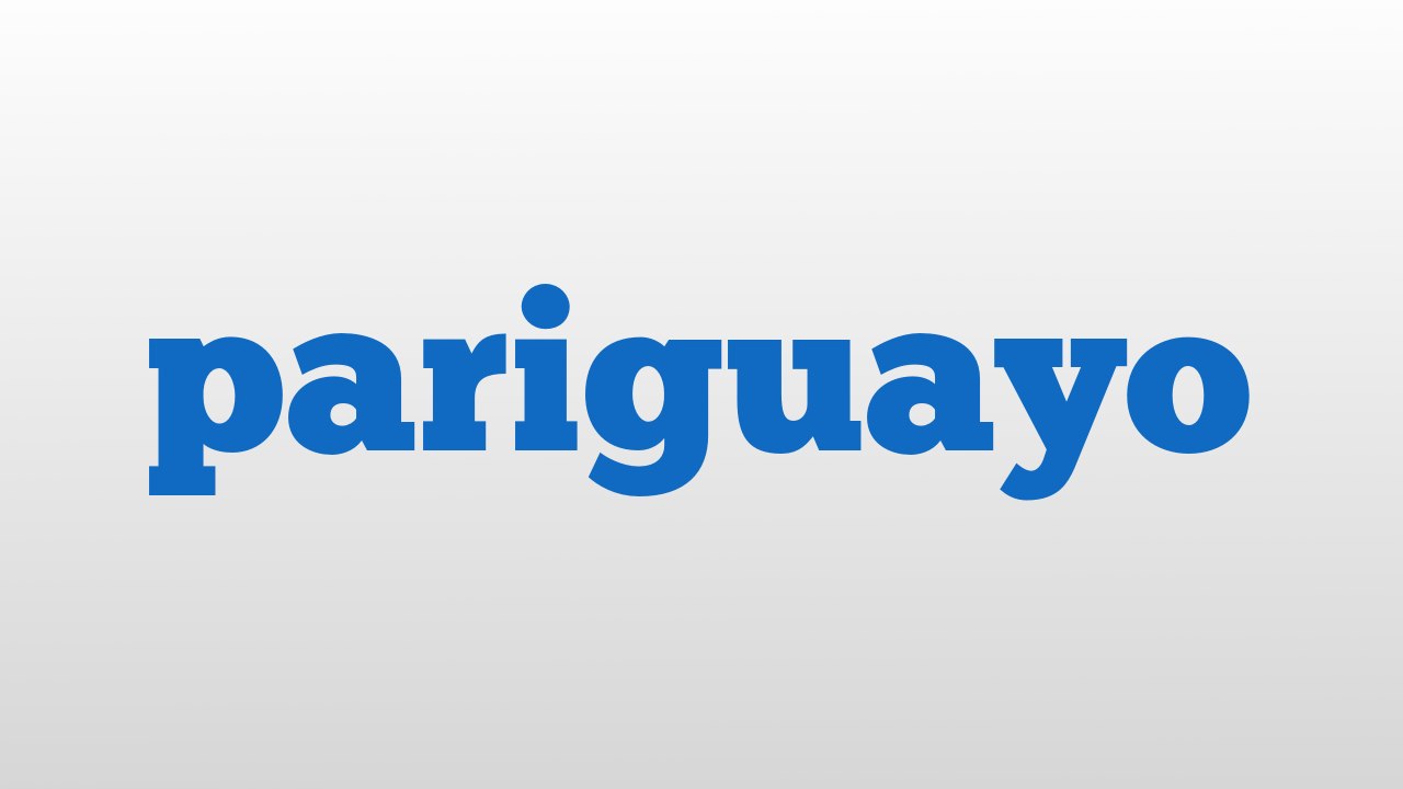 pariguayo meaning and pronunciation