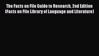 Read The Facts on File Guide to Research 2nd Edition (Facts on File Library of Language and