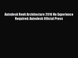Download Autodesk Revit Architecture 2016 No Experience Required: Autodesk Official Press Ebook