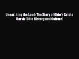 Download Unearthing the Land: The Story of Ohio's Scioto Marsh (Ohio History and Culture) Ebook