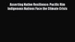 Download Asserting Native Resilience: Pacific Rim Indigenous Nations Face the Climate Crisis