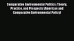 Read Comparative Environmental Politics: Theory Practice and Prospects (American and Comparative