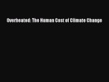 Download Overheated: The Human Cost of Climate Change PDF Online