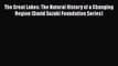 Read The Great Lakes: The Natural History of a Changing Region (David Suzuki Foundation Series)