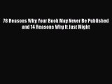 Read 78 Reasons Why Your Book May Never Be Published and 14 Reasons Why It Just Might Ebook