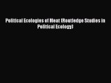 Download Political Ecologies of Meat (Routledge Studies in Political Ecology) PDF Free