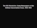 Read The CCC Chronicles: Camp Newspapers of the Civilian Conservation Corps 1933-1942 Ebook