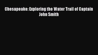 Download Chesapeake: Exploring the Water Trail of Captain John Smith Ebook Free