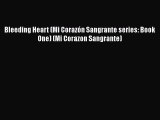 PDF Bleeding Heart (Mi Corazón Sangrante series: Book One) (Mi Corazon Sangrante)  EBook