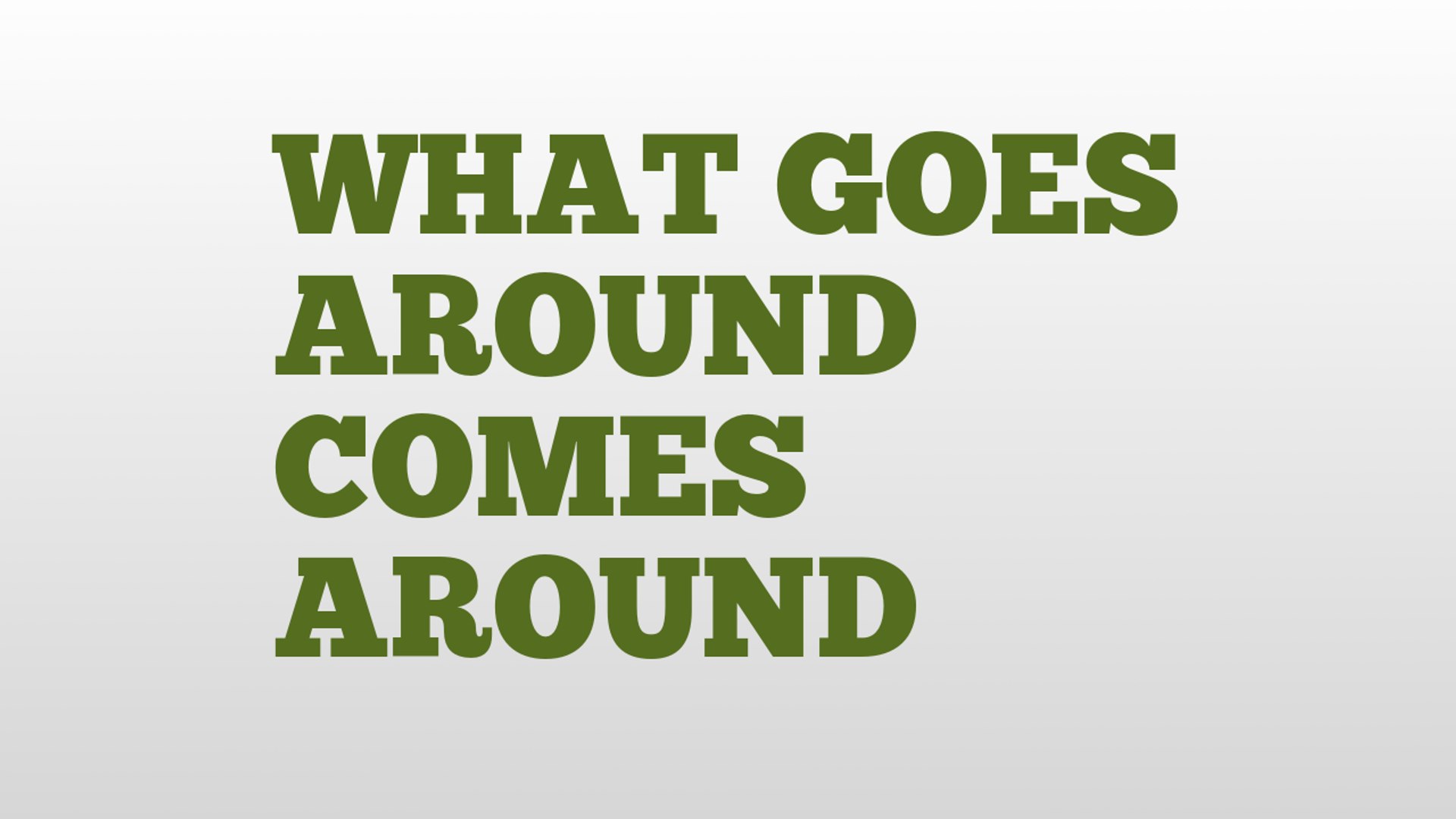What Goes Around Comes Around Meaning And Pronunciation Video