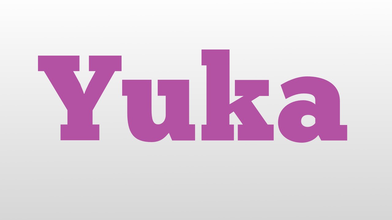 Yuka meaning and pronunciation