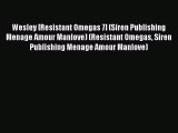 PDF Wesley [Resistant Omegas 7] (Siren Publishing Menage Amour Manlove) (Resistant Omegas Siren