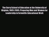 Read The Curry School of Education at the University of Virginia 1905-2005: Preparing Men and