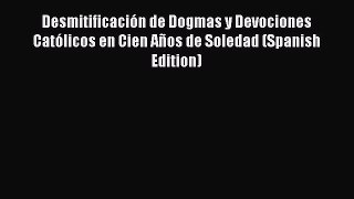 Read Desmitificación de Dogmas y Devociones Católicos en Cien Años de Soledad (Spanish Edition)