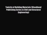 Read Toxicity of Building Materials (Woodhead Publishing Series in Civil and Structural Engineering)