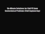 Download Six-Minute Solutions for Civil PE Exam Geotechnical Problems (Civil Engineering) Ebook