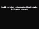 Read Health and Safety Environment and Quality Audits: A risk-based approach Ebook Free