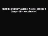 Read How's the Weather?: A Look at Weather and How It Changes (Discovery Readers) Ebook Free